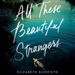 All These Beautiful Strangers, Elizabeth Klehfoth