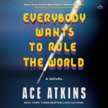 Everybody Wants to Rule the World, Ace Atkins