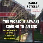 The World Is Always Coming to an End, Carlo Rotella