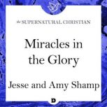 Miracles in the Glory, Jesse Shamp