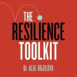 The Resilience Toolkit, Dr Alia Bojilova