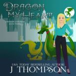 Dragon My Heart, J. Thompson