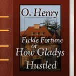 Fickle Fortune, or How Gladys Hustled, O. Henry