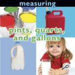 Measuring Pints, Quarts, and Gallons..., Holly Karapetkova