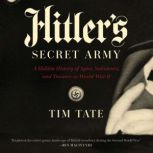 Hitlers Secret Army, Tim Tate