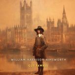Guy Fawkes, Volume 2, William Harrison Ainsworth
