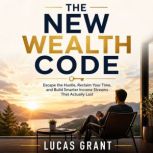The New Wealth Code, Lucas Grant
