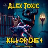Kill or Die 4, Alex Toxic
