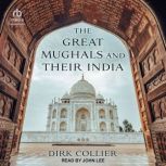The Great Mughals and Their India, Dirk Collier