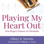 Playing My Heart Out, Hillary B. Marotta