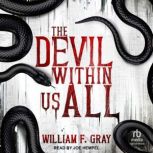 The Devil Within Us All, William F. Gray