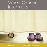 When Cancer Interrupts, David Powlison