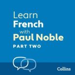 Learn French with Paul Noble for Begi..., Paul Noble