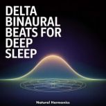 Delta Binaural Beats for Deep Sleep, Natural Harmonics