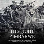 The Fight for Zimbabwe The History a..., Charles River Editors