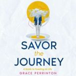 Savor the Journey, Grace Perrinton
