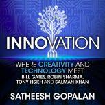 Innovation Where Creativity and Technology Meet, Satheesh Gopalan