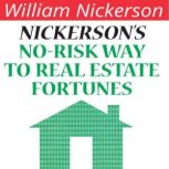 Nickerson's No-Risk Way to Real Estate Fortunes, William Nickerson