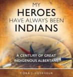 My Heroes Have Always Been Indians, Cora J. Voyageur