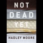 Not Dead Yet and Other Stories, Hadley Moore