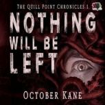 Nothing Will Be Left, October Kane