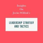 Insights on Jocko Willink's Leadership Strategy and Tactics, Swift Reads