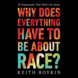 Why Does Everything Have to Be About ..., Keith Boykin