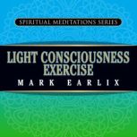 Light Consciousness Exercise, Mark Earlix