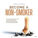 Become a Nonsmoker How to Easily Ide..., Armin Schober