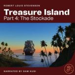 Treasure Island Part 4 The Stockade..., Robert Louis Stevenson