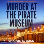 Murder at the Pirate Museum, Sharon E. Buck