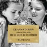 Deanna Durbin, Judy Garland, and the ..., Melanie Gall