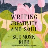 Writing Creativity and Soul, Sue Monk Kidd
