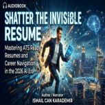 Shatter The Invisible Resume  Master..., Ismail Can Karademir