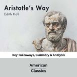 Aristotles Way by Edith Hall, American Classics