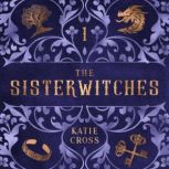 The Sisterwitches Book 1, Katie Cross
