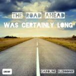 The road ahead was certainly long, Caroline Slebodnik