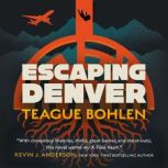 Escaping Denver, Teague Bohlen