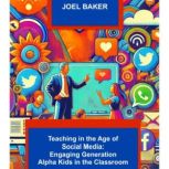 Teaching in the Age of Social Media ..., Joel Baker