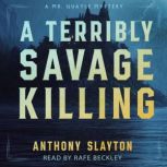 A Terribly Savage Killing, Anthony Slayton