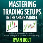 MASTERING TRADING SETUPS IN THE SHARE..., Ryan Bolt