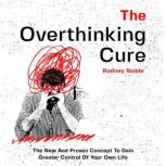 The Overthinking Cure, Rodney Noble