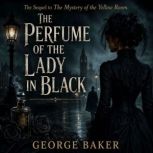 The Perfume of the Lady in Black, Gaston Leroux