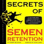 Secrets of Semen Retention, Robert Beckham