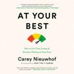 At Your Best How to Get Time, Energy, and Priorities Working in Your Favor, Carey Nieuwhof