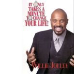 It Only Takes A Minute To Change Your..., Dr. Willie Jolley