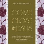 Come Close to Jesus, Lysa TerKeurst