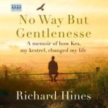 No Way But Gentlenesse, Richard Hines