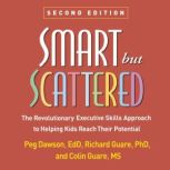 Smart but Scattered, Peg Dawson EdD