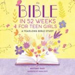 The Bible in 52 Weeks for Teen Girls, Brittany Rust
